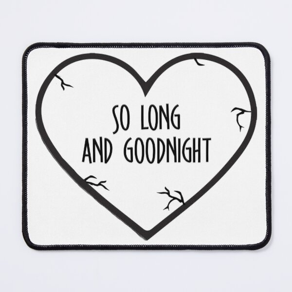 Item preview, SO LONG AND GOODNIGHT (HEART) (MCR) designed and sold by Zyroshi.