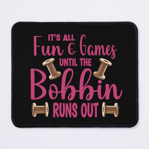Item preview, Its all fun and games until the bobbin runs out designed and sold by Colorfulman.