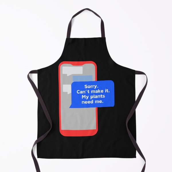 Item preview, 'Sorry. Can’t make it. My plants need me.' It's an Introverted Life designed and sold by Evie Gerontis.