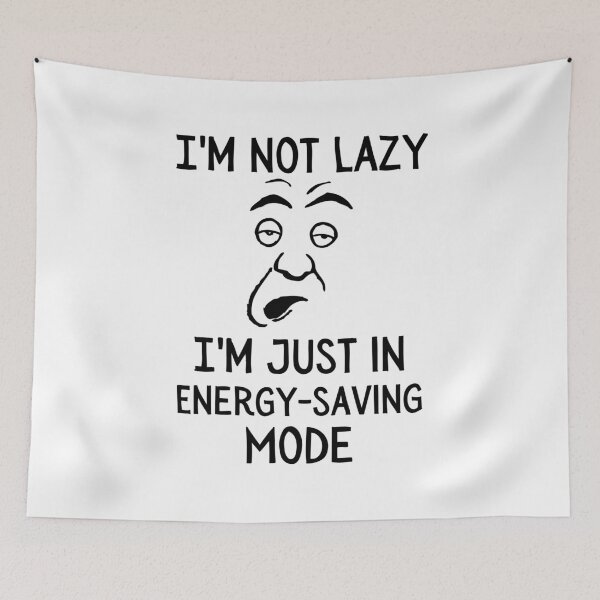 Item preview, I’m Not Lazy I’m Just In Energy Saving Mode, Funny Lazy Quote  designed and sold by SlocifieShop.