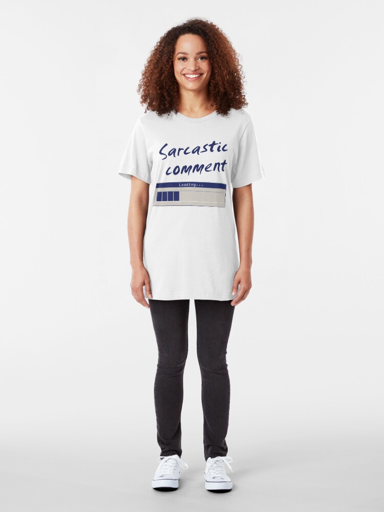 Alternate view of Sarcastic Comment Loading... Slim Fit T-Shirt