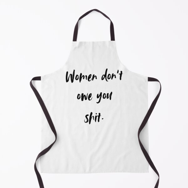 Item preview, Women don't owe you shit  designed and sold by AnAwkwardOtter.