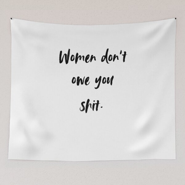 Item preview, Women don't owe you shit  designed and sold by AnAwkwardOtter.