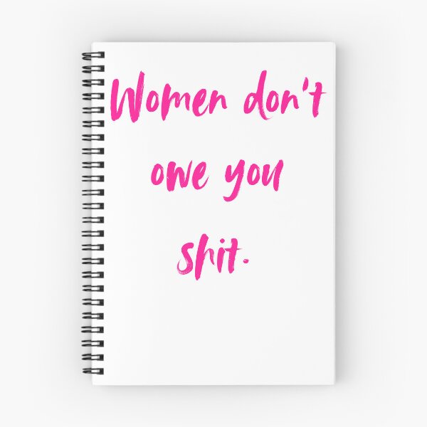 Item preview, Copy of Women don't owe you shit  designed and sold by AnAwkwardOtter.