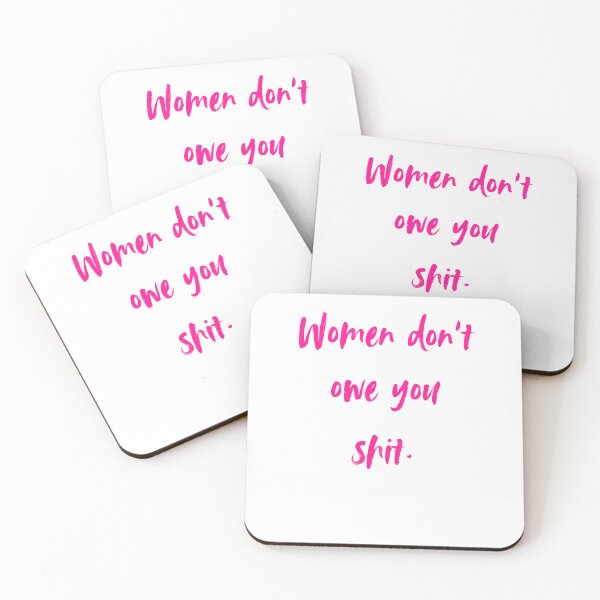 Item preview, Copy of Women don't owe you shit  designed and sold by AnAwkwardOtter.