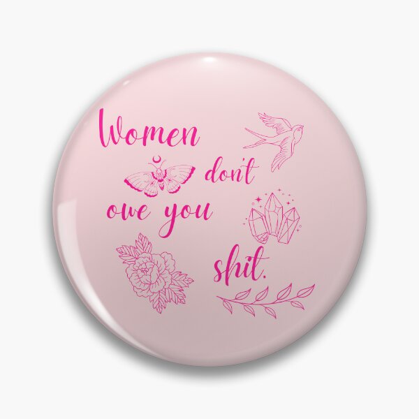 Item preview, Women don't owe you shit  designed and sold by AnAwkwardOtter.