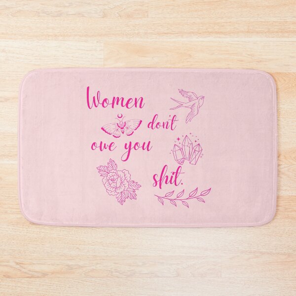 Item preview, Women don't owe you shit  designed and sold by AnAwkwardOtter.