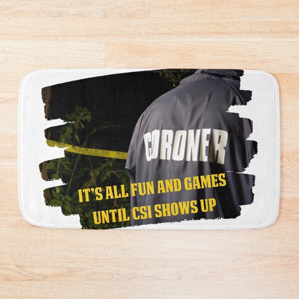 Item preview, It's All Fun and Games Until CSI Shows Up designed and sold by TSF LifeStyle Designs.