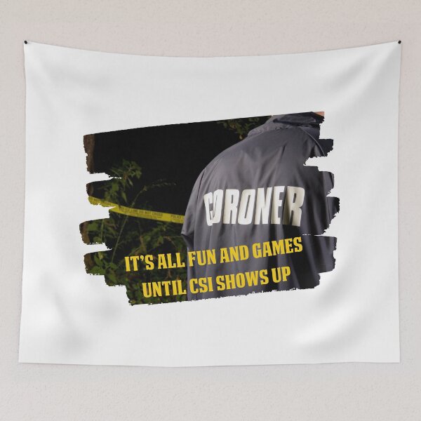 Item preview, It's All Fun and Games Until CSI Shows Up designed and sold by TSF LifeStyle Designs.