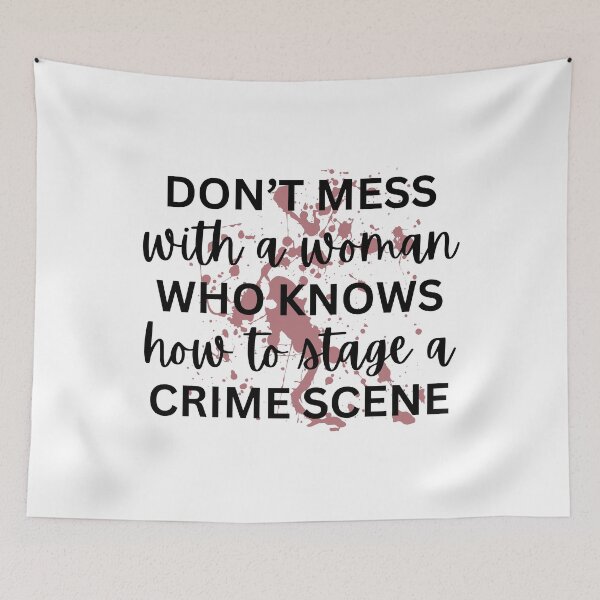 Item preview, Don't Mess With a Woman Who Knows How to Stage a Crime Scene designed and sold by TSF LifeStyle Designs.