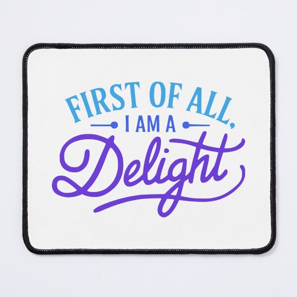 Item preview, First Of All I Am A Delight. Funny Blue And Purple designed and sold by PMCreative.
