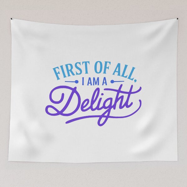 Item preview, First Of All I Am A Delight. Funny Blue And Purple designed and sold by PMCreative.