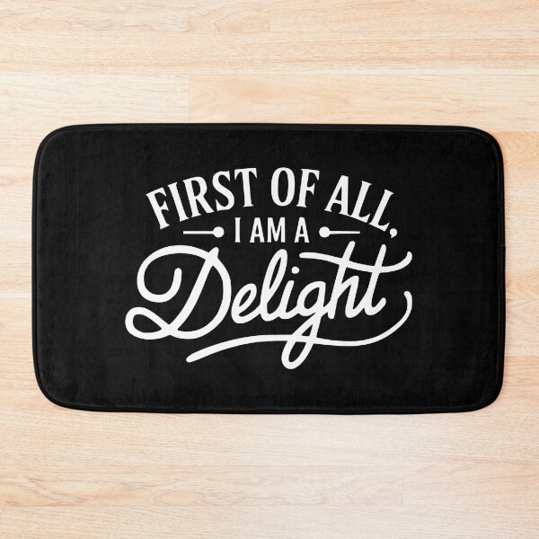 Item preview, First Of All I Am A Delight. Funny Black And White designed and sold by PMCreative.