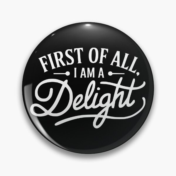 Item preview, First Of All I Am A Delight. Funny Black And White designed and sold by PMCreative.