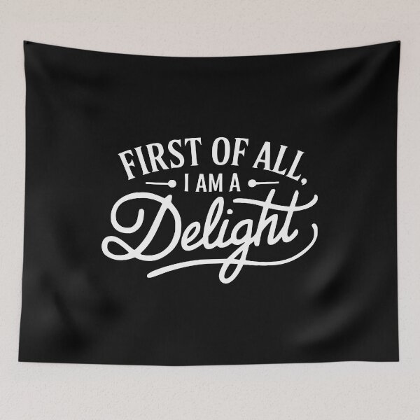 Item preview, First Of All I Am A Delight. Funny Black And White designed and sold by PMCreative.