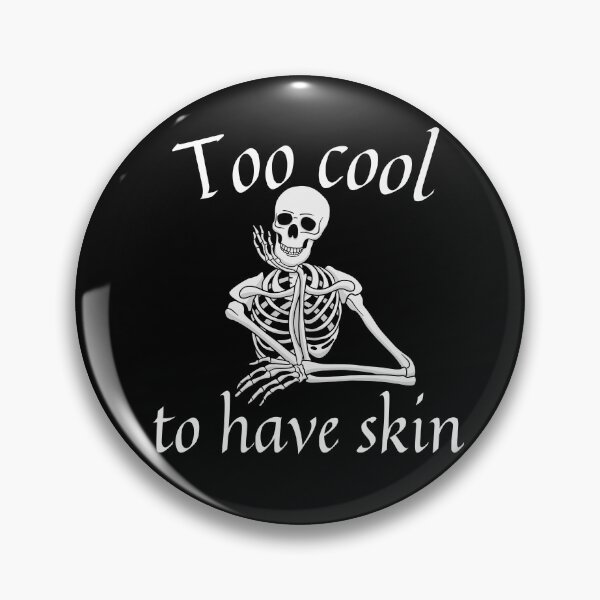 Item preview, Funny Skeleton Too Cool to Have Skin designed and sold by InfinVibeDesign.