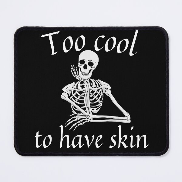 Item preview, Funny Skeleton Too Cool to Have Skin designed and sold by InfinVibeDesign.