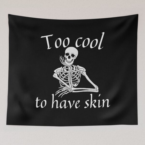 Item preview, Funny Skeleton Too Cool to Have Skin designed and sold by InfinVibeDesign.