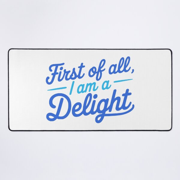 Item preview, First Of All I Am A Delight. Funny Blue designed and sold by PMCreative.