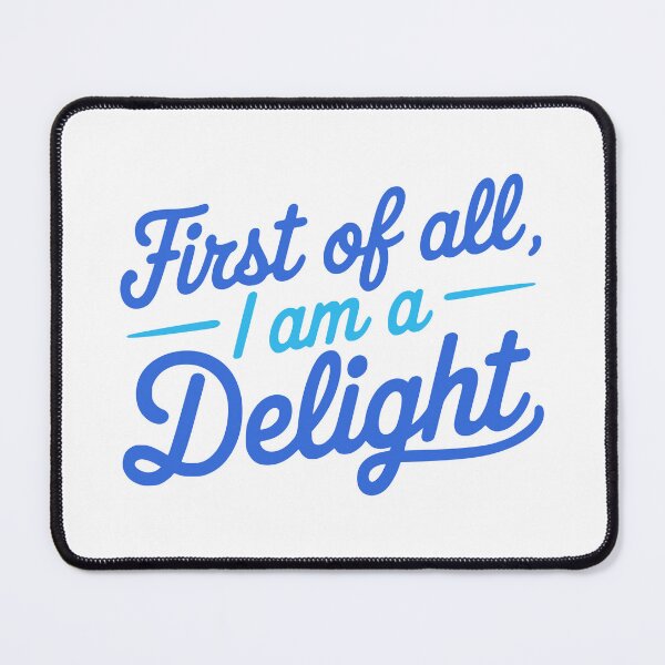 Item preview, First Of All I Am A Delight. Funny Blue designed and sold by PMCreative.