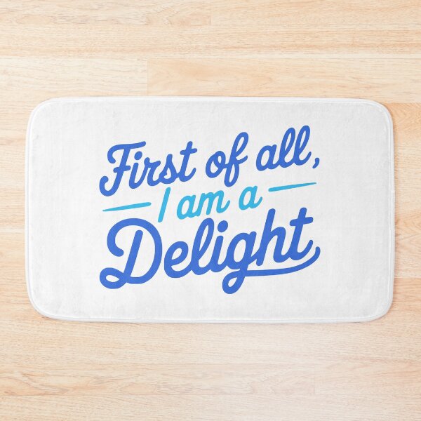 Item preview, First Of All I Am A Delight. Funny Blue designed and sold by PMCreative.