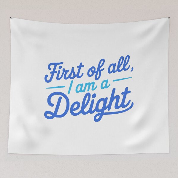 Item preview, First Of All I Am A Delight. Funny Blue designed and sold by PMCreative.
