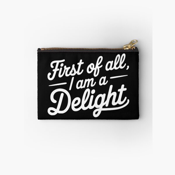Item preview, First Of All I Am A Delight. White And Black Sarcastic designed and sold by PMCreative.