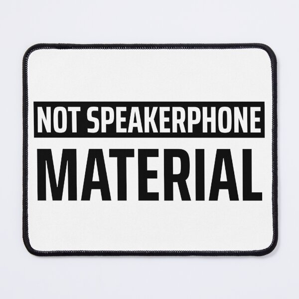 Item preview, Not Speakerphone Material designed and sold by fgtdesignz.