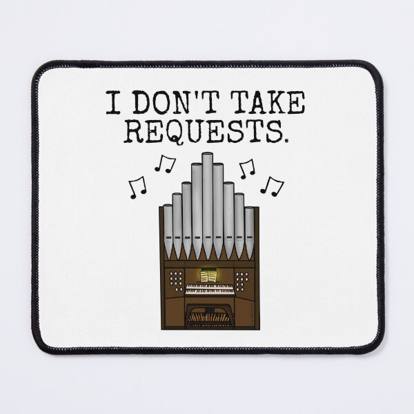 Item preview, Church Organ, I Don't Take Requests, Organist Funny designed and sold by doodlerob.