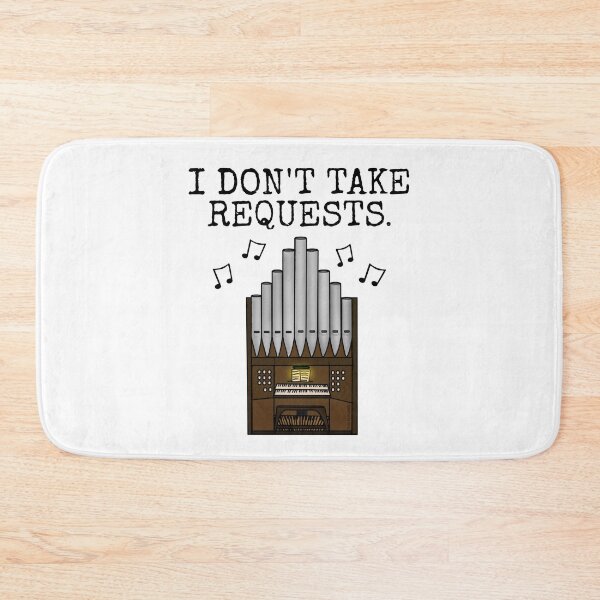 Item preview, Church Organ, I Don't Take Requests, Organist Funny designed and sold by doodlerob.