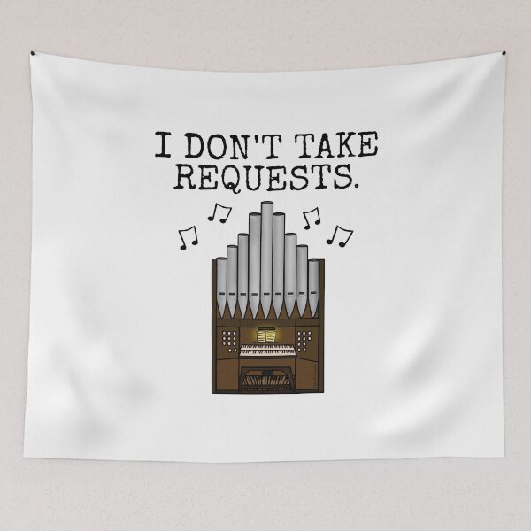 Item preview, Church Organ, I Don't Take Requests, Organist Funny designed and sold by doodlerob.