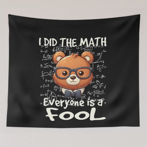 Item preview, I Did the Math Everyone is a Fool Bear  designed and sold by TeddybearClub.