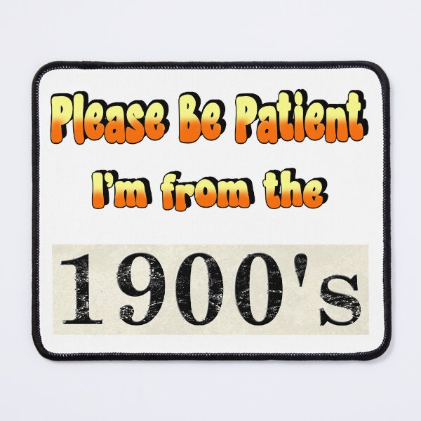 Item preview, Be Patient I'm From The 1900's designed and sold by fgtdesignz.