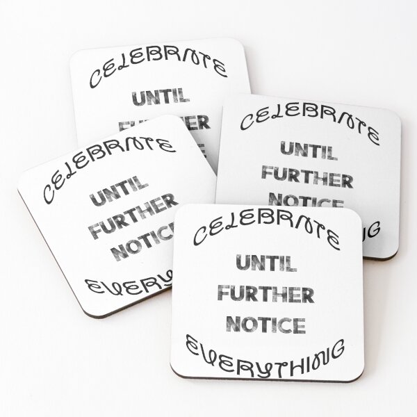 Item preview, Celebrate everything, until further notice designed and sold by JSRCSRS.