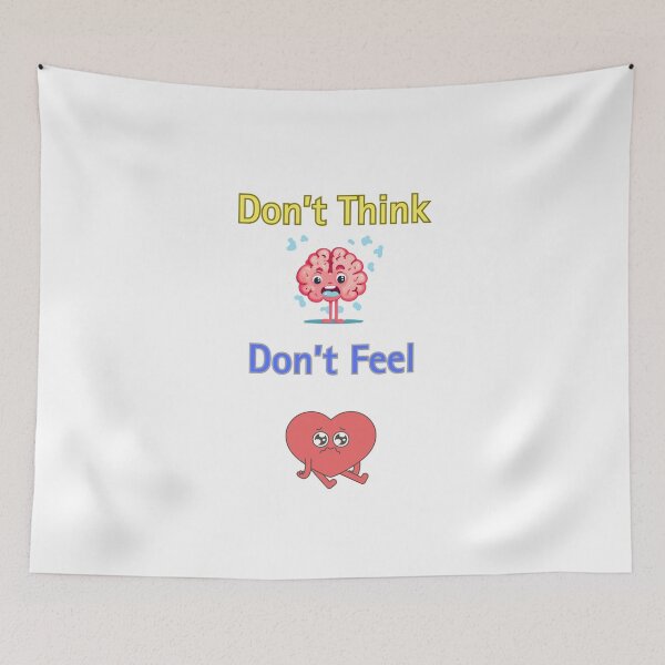 Item preview, Don't Think Don't Feel designed and sold by JustJaxxx.