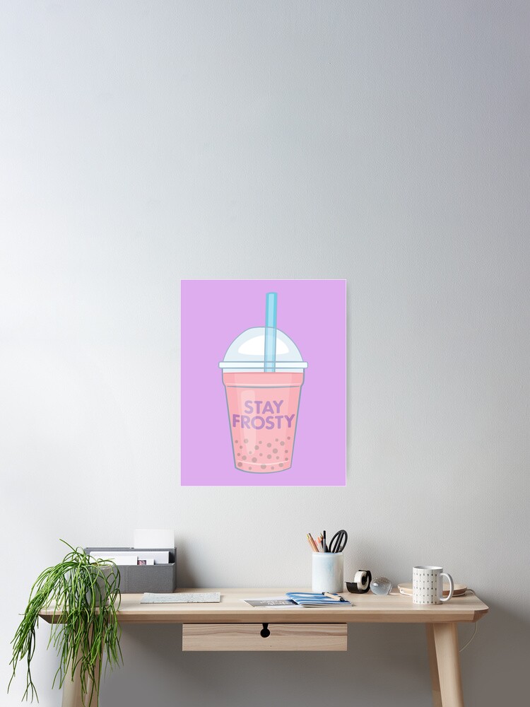 Stay Frosty Royal Milk Tea Poster By Jmendez17 Redbubble