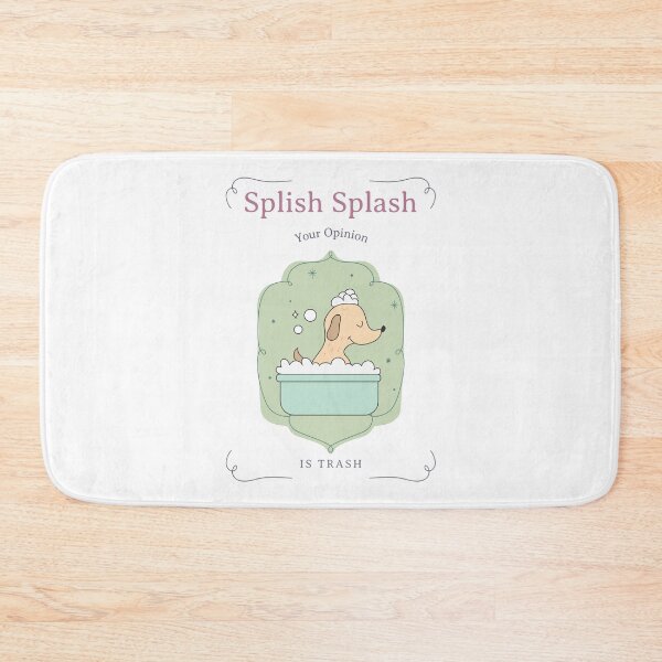 Item preview, Splish Splash Your Opinion Is Trash designed and sold by fgtdesignz.