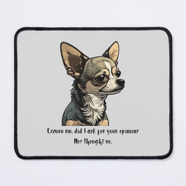 Item preview, Excuse me, did I ask for your opinion? No? Thought so. #PlayfulHumor #CuteandEdgy #Memes #CuteButFeisty #DogAttitude designed and sold by Anna Halasek.