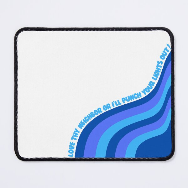 Item preview, Love thy neighbor or I'll punch your lights out! (multi-blue and white) designed and sold by HelloMelloBello.