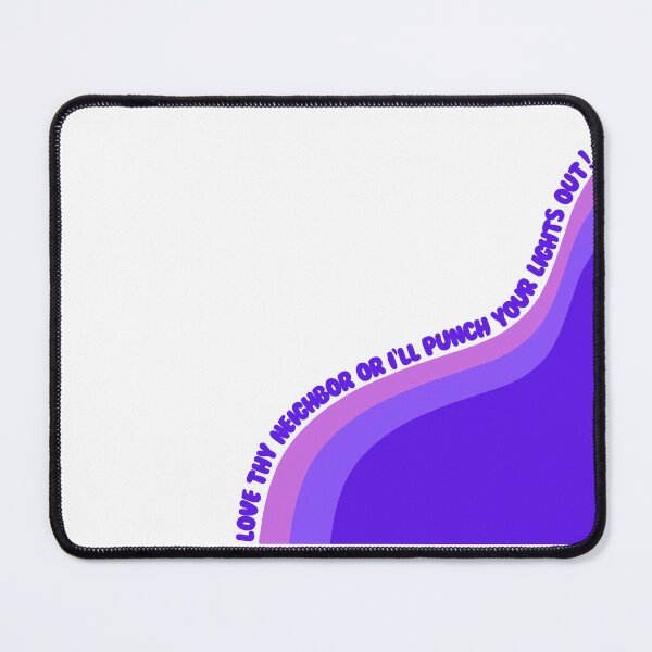 Item preview, Love thy neighbor or I'll punch your lights out! (purple and white) designed and sold by HelloMelloBello.