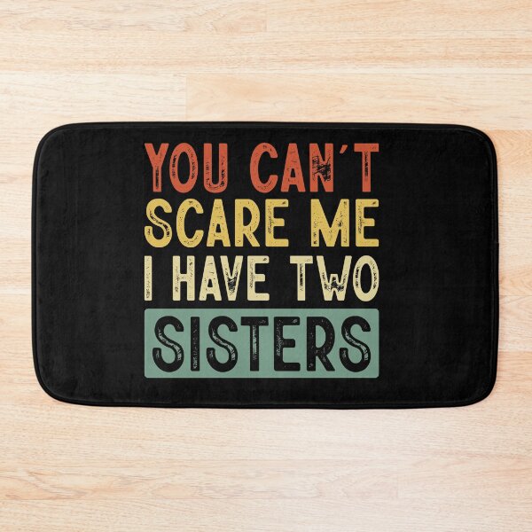 Item preview, You Cant Scare Me I Have Tow Sisters ,Funny Brothers And Sisters Cute Joke Men designed and sold by ArtByKatti.