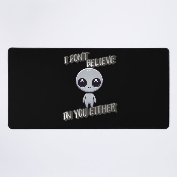 Item preview, I Don't Believe In You Either - Neoma the adorable grey alien designed and sold by 3DAF.