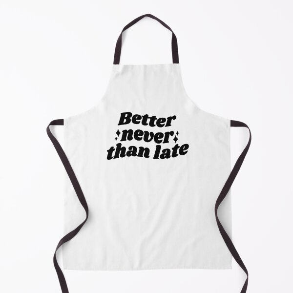 Item preview, Better NEVER than late - black quote designed and sold by Cre8iveCat.