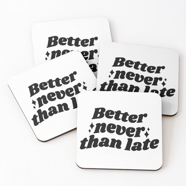 Item preview, Better NEVER than late - black quote designed and sold by Cre8iveCat.