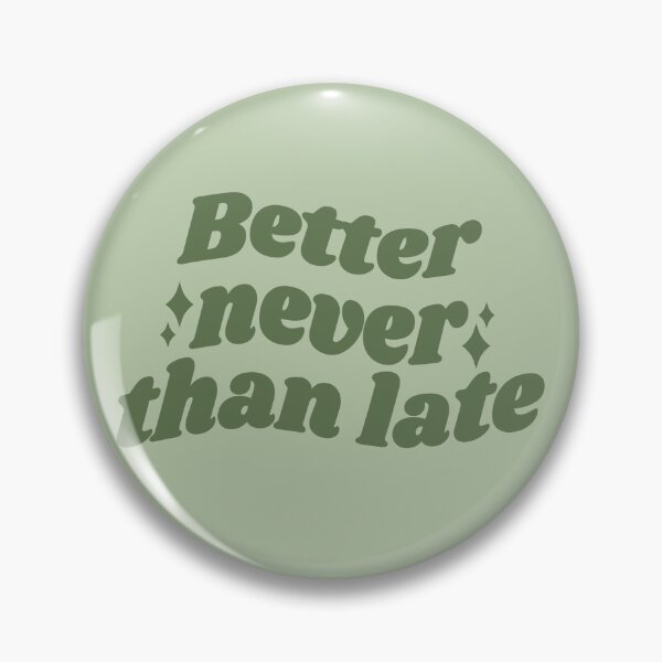 Item preview, Better NEVER than late - green quote designed and sold by Cre8iveCat.