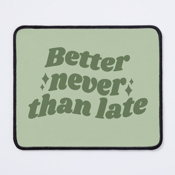 Item preview, Better NEVER than late - green quote designed and sold by Cre8iveCat.