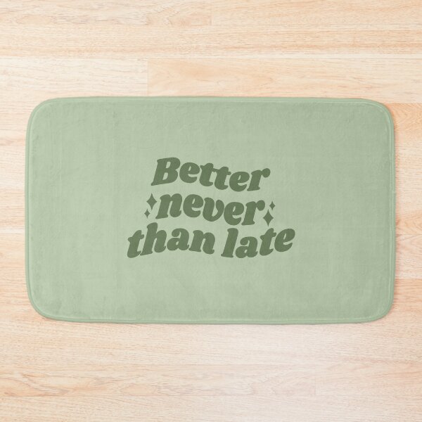 Item preview, Better NEVER than late - green quote designed and sold by Cre8iveCat.