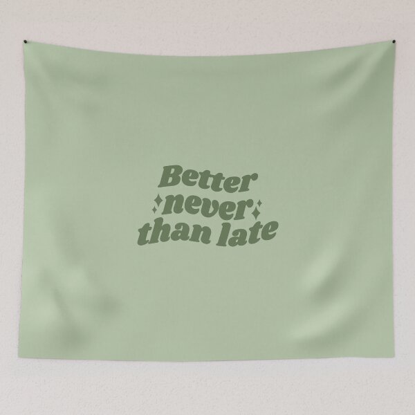 Item preview, Better NEVER than late - green quote designed and sold by Cre8iveCat.