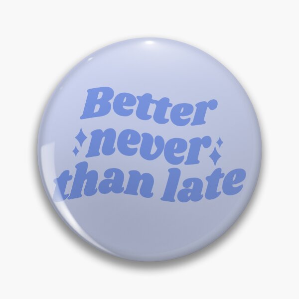 Item preview, Better NEVER than late - blue quote designed and sold by Cre8iveCat.