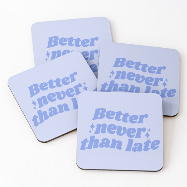 Item preview, Better NEVER than late - blue quote designed and sold by Cre8iveCat.